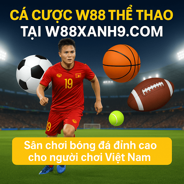 Cá Cược W88 Thể Thao Tại W88Xanh9.com – Sân Chơi Bóng Đá Đỉnh Cao Cho Người Chơi Việt Nam
